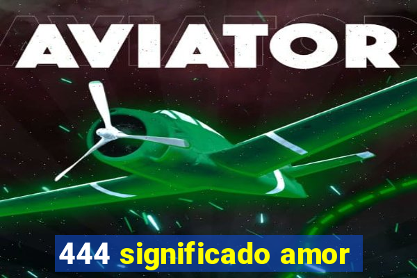 444 significado amor